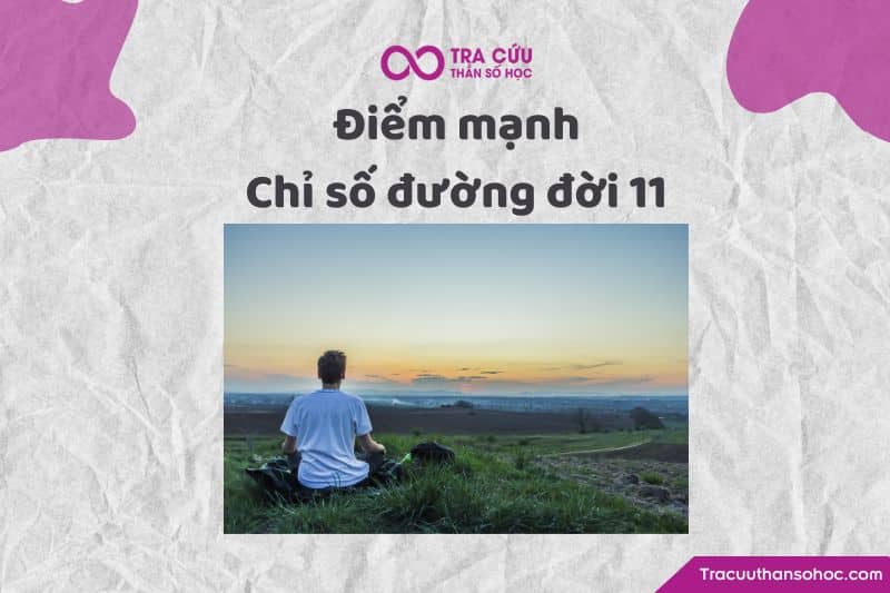 Điểm mạnh chỉ số đường đời 11