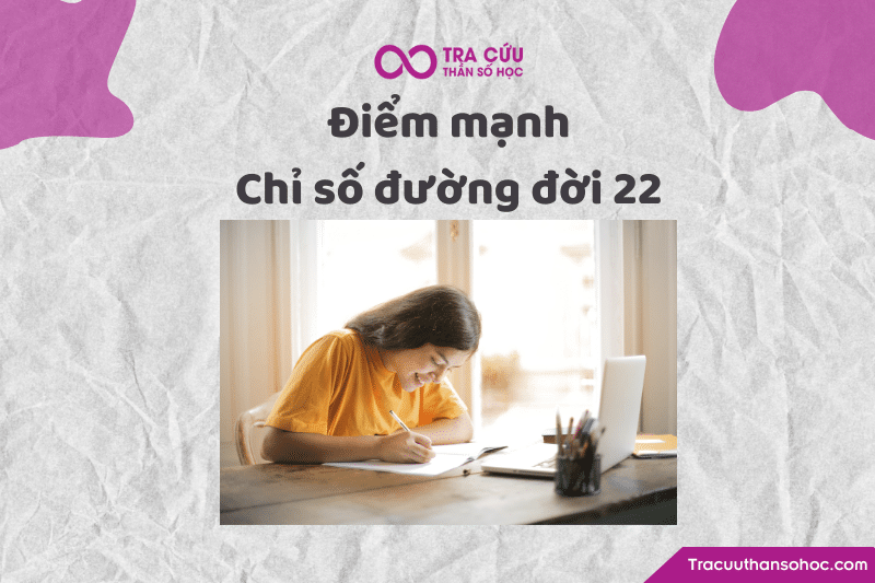 Điểm mạnh của chỉ số đường đời 22