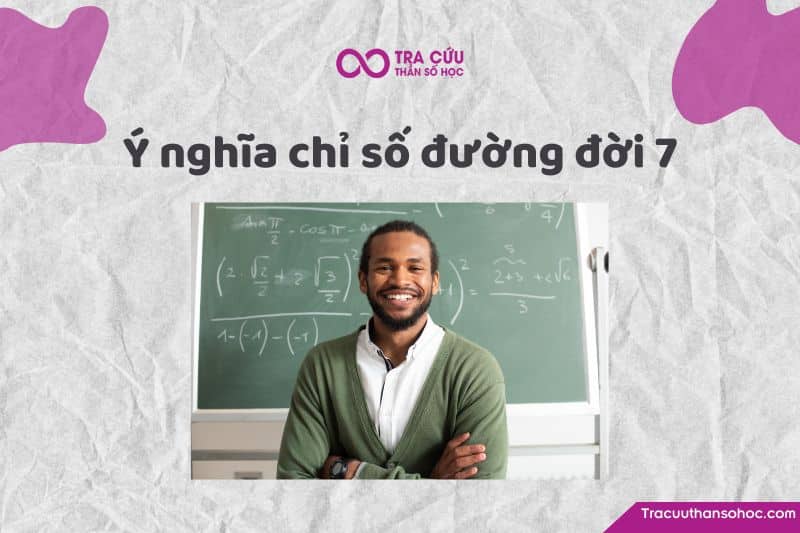 Chỉ số đường đời 7 là gì?