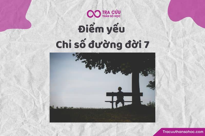 Điểm yếu của chỉ số đường đời 7