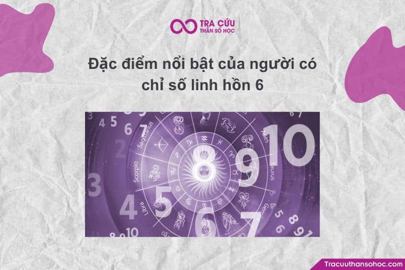Chỉ số linh hồn 6 – những phẩm chất mang tính “dấu ấn” mà hầu như ai sở hữu con số