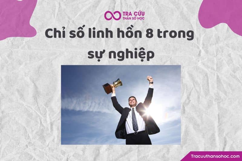 Chỉ số linh hồn số 8 trong sự nghiệp
