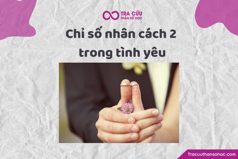 Chỉ số nhân cách 2 trong tình yêu