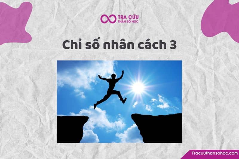Chỉ số nhân cách 3 là gì? Đặc điểm tính cách và con đường tình yêu, sự nghiệp