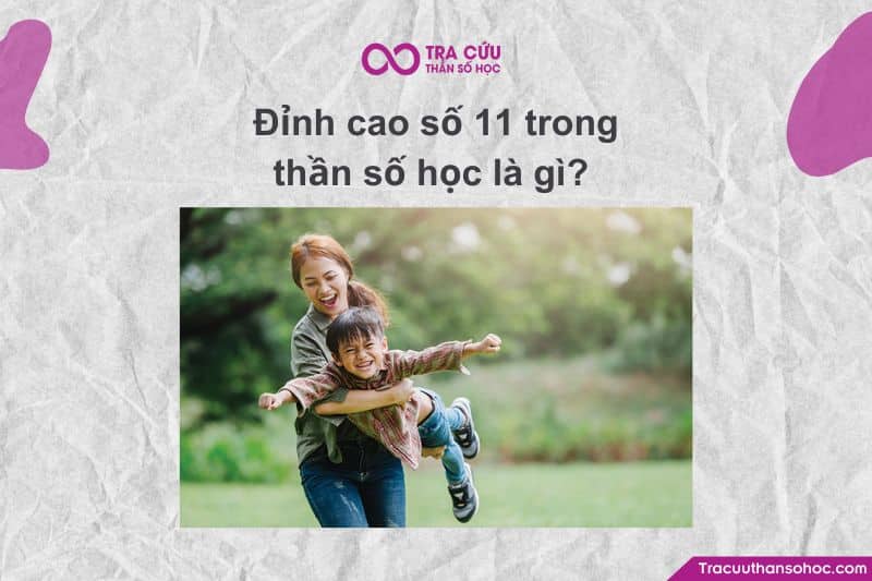 Đỉnh cao số 11 trong thần số học là gì?
