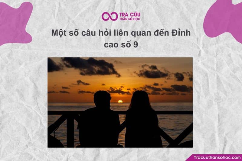 Một số câu hỏi liên quan đến Đỉnh cao số 9