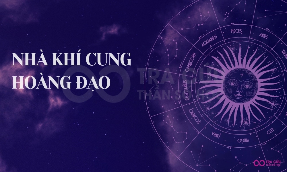 Nhà Khí cung hoàng đạo bao gồm những cung nào và đặc điểm cụ thể