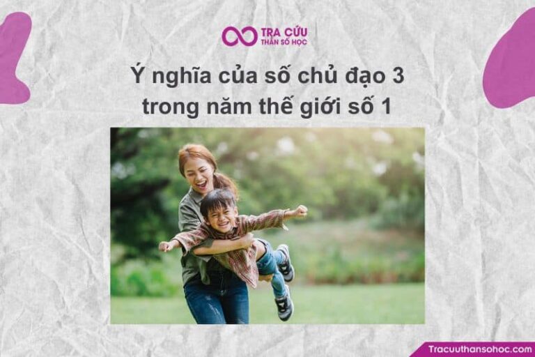 Cơ hội và thách thức của số chủ đạo 3 trong năm thế giới số 1