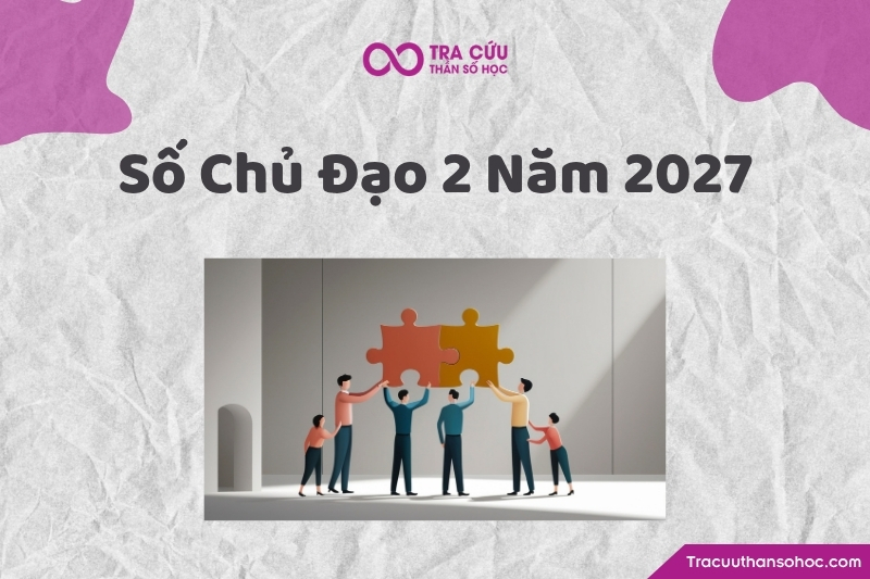 Số chủ đạo 2 trong năm 2027 là người mang năng lượng nhạy cảm, tinh tế, hợp tác, kết nối và giàu trực giác, bước vào một năm có năng lượng chung cũng thuộc về số 2